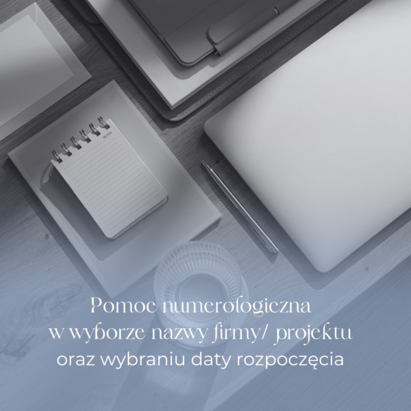 Pomoc numerologiczna w wyborze nazwy firmy/ projektu oraz wybraniu daty rozpoczęcia