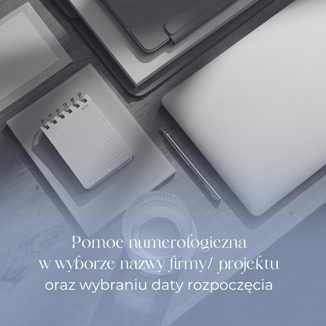 Pomoc numerologiczna w wyborze nazwy firmy/ projektu oraz wybraniu daty rozpoczęcia